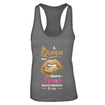 A Queen Was Born In June Happy Birthday To Me T-Shirt & Tank Top | Teecentury.com