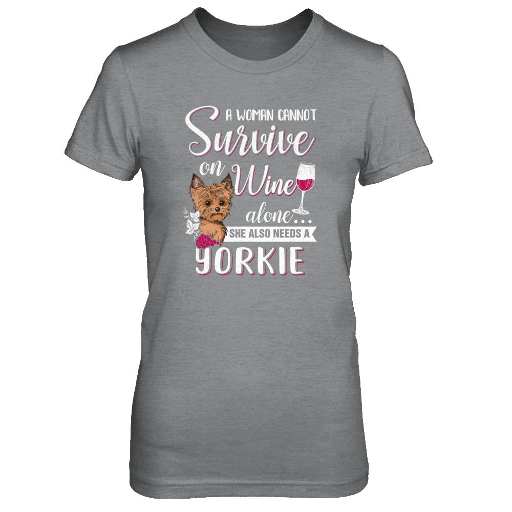 A Woman Can't Survive On Wine Alone Yorkie Dog T-Shirt & Tank Top | Teecentury.com