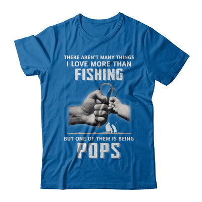 I Love More Than Fishing Being Pops Funny Fathers Day T-Shirt & Hoodie | Teecentury.com