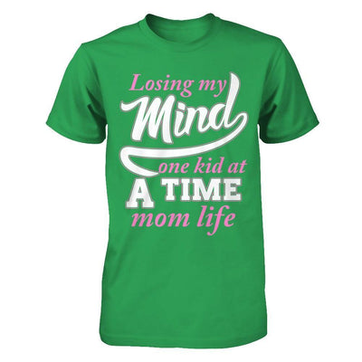 Losing My Mind One Kid At A Time Mom Life T-Shirt & Hoodie | Teecentury.com