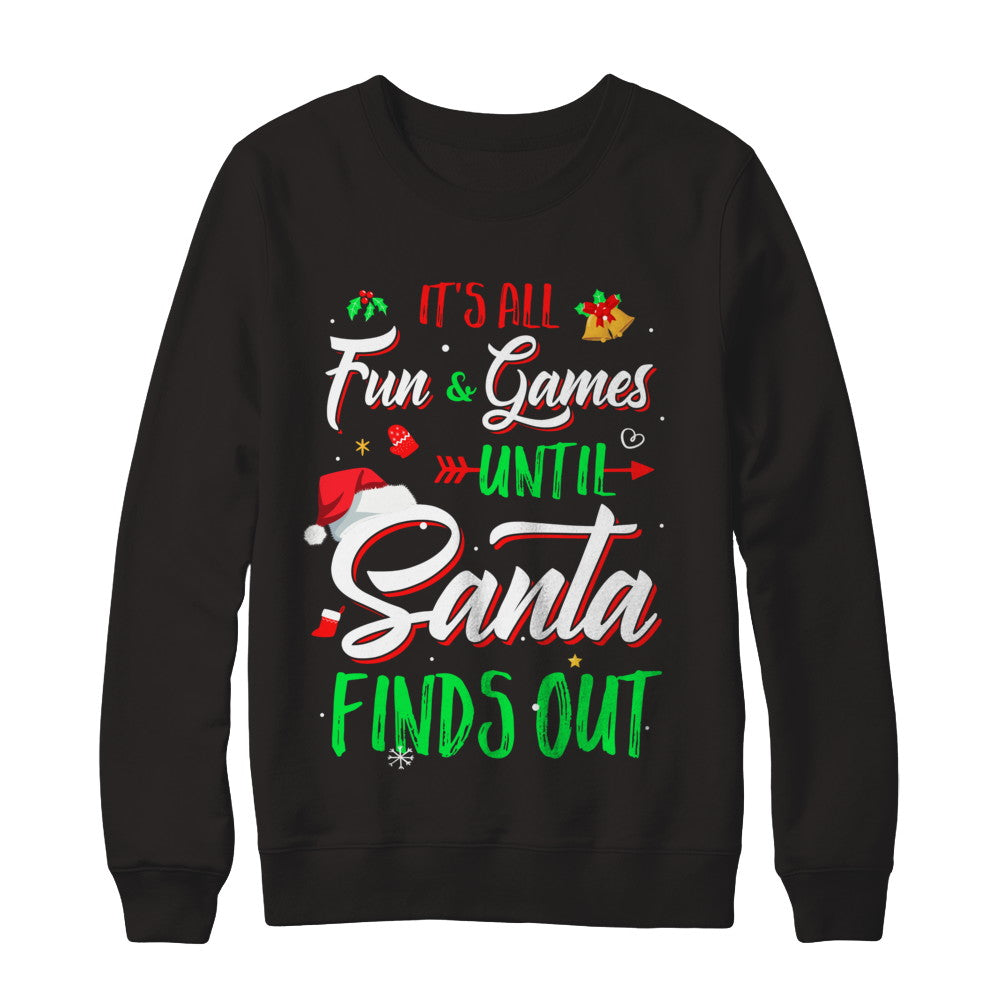 It's All Fun Games Until Santa Finds Out T-Shirt & Sweatshirt | Teecentury.com