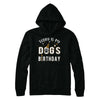 Today is My Dog's Birthday T-Shirt & Hoodie | Teecentury.com