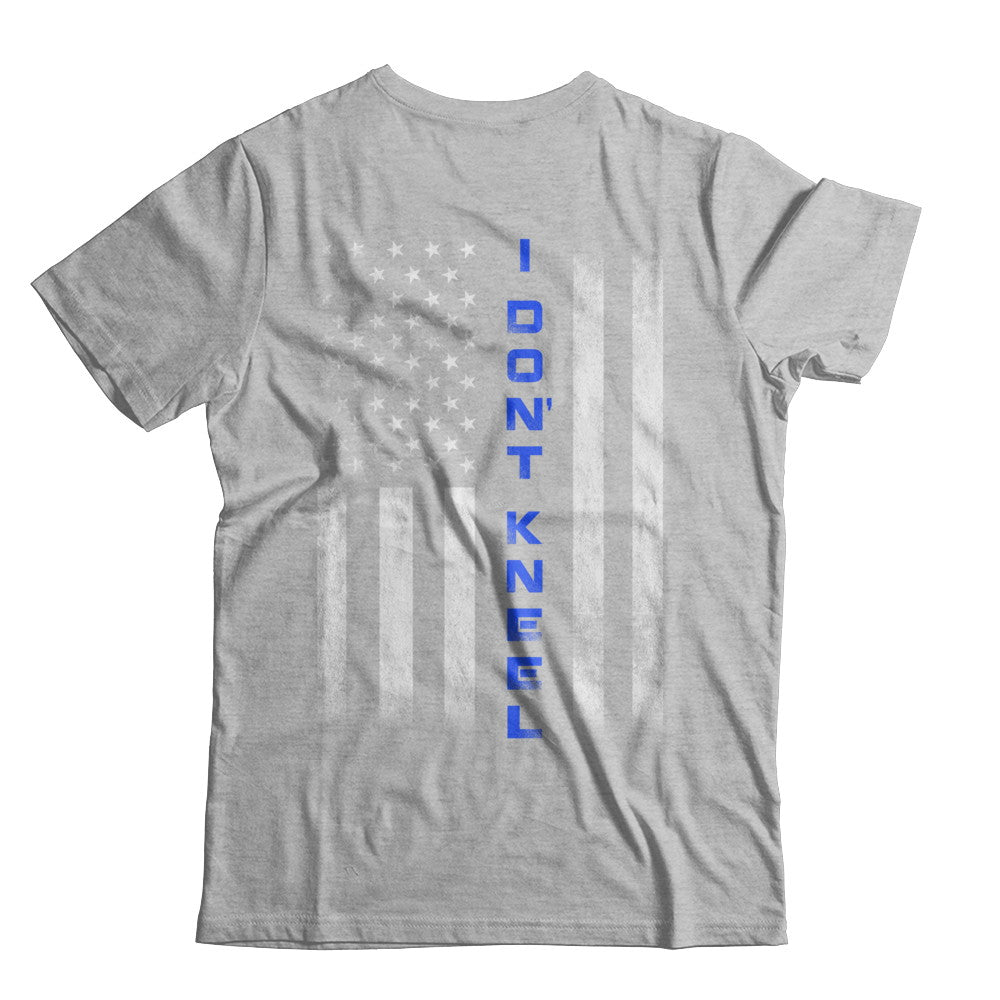I Don't Kneel Thin Blue Line Flag Patriotic Police T-Shirt & Hoodie | Teecentury.com