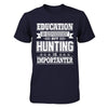 Education Is Important But Hunting Is Importanter T-Shirt & Hoodie | Teecentury.com