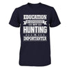 Education Is Important But Hunting Is Importanter T-Shirt & Hoodie | Teecentury.com