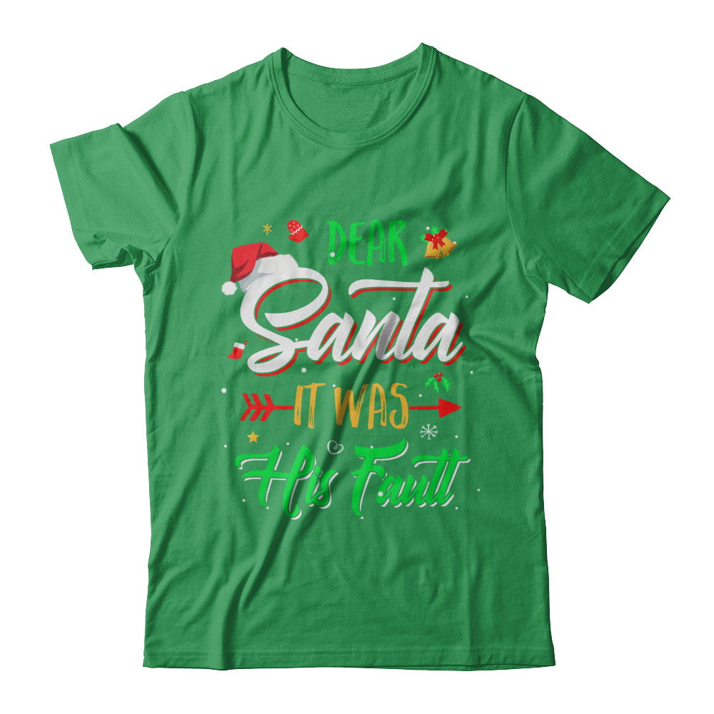 Dear Santa It Was His Fault Christmas T-Shirt & Sweatshirt | Teecentury.com