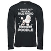 I Asked God For A True Friend So Sent Me Poodle Dog T-Shirt & Hoodie | Teecentury.com