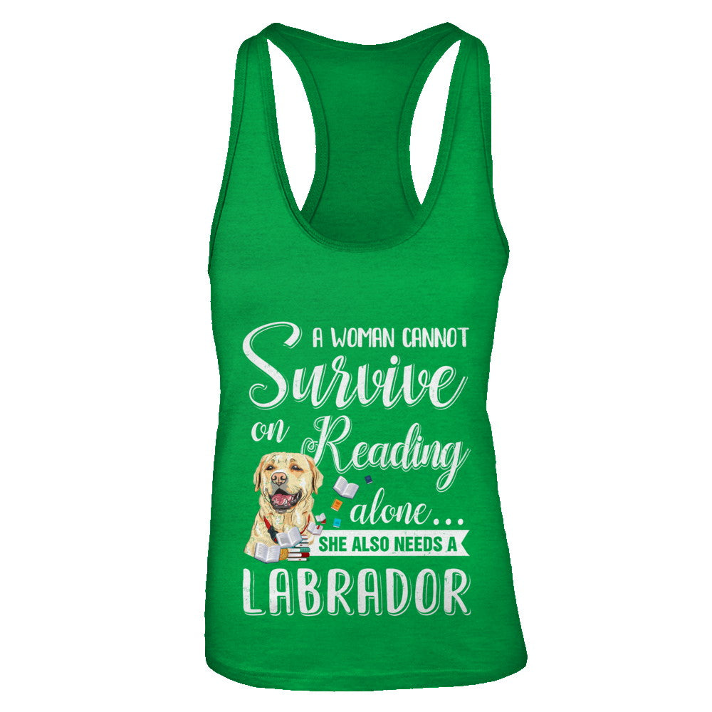 A Woman Cannot Survive On Reading Alone Labrador T-Shirt & Tank Top | Teecentury.com