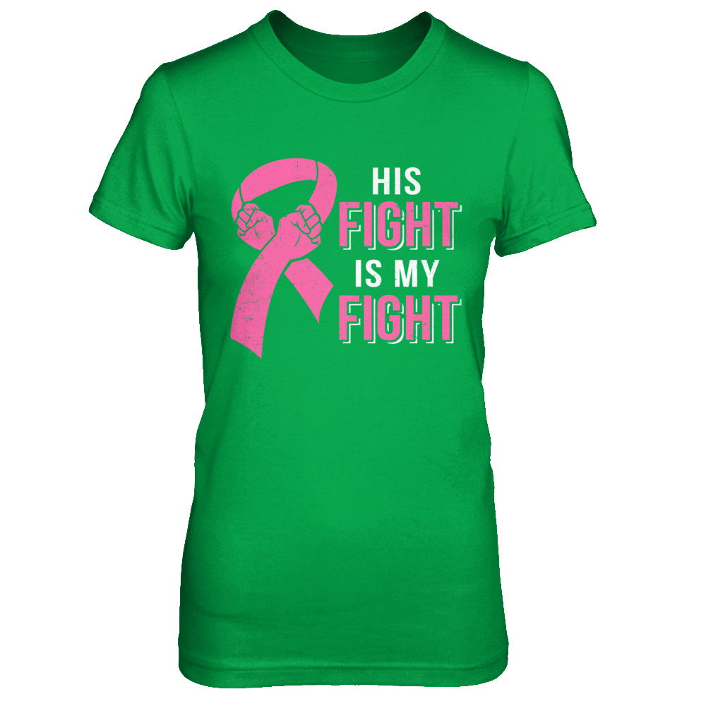 His Fight Is My Fight Pink Breast Cancer Awareness T-Shirt & Hoodie | Teecentury.com