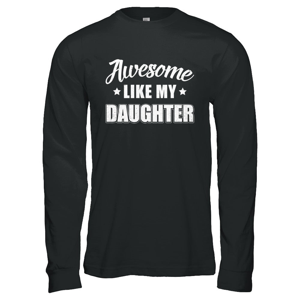 Awesome Like My Daughter Funny Fathers Mothers Day Gift T-Shirt & Hoodie | Teecentury.com