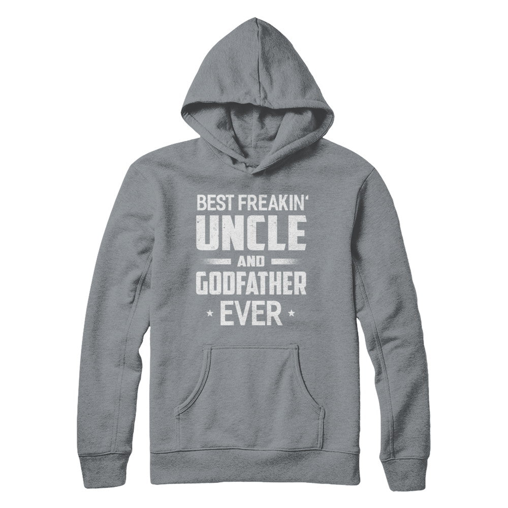 Best Freakin Uncle And Godfather Ever T-Shirt & Hoodie | Teecentury.com