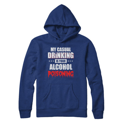 My Casual Drinking Is Your Alcohol Poisoning Funny Beer T-Shirt & Hoodie | Teecentury.com