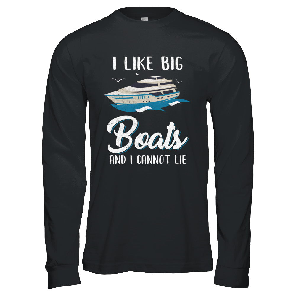 I Like Big Boats And I Cannot Lie Family Cruising Trip T-Shirt & Hoodie | Teecentury.com