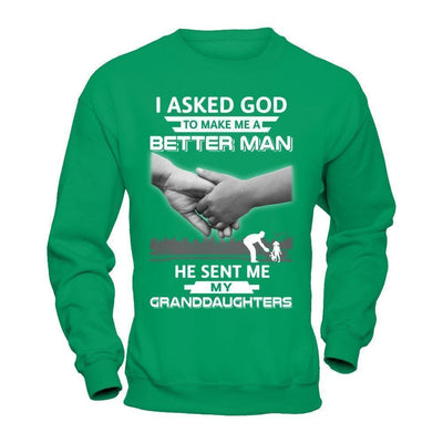 I Asked God To Make Me A Better Man He Sent Me My Granddaughters T-Shirt & Hoodie | Teecentury.com