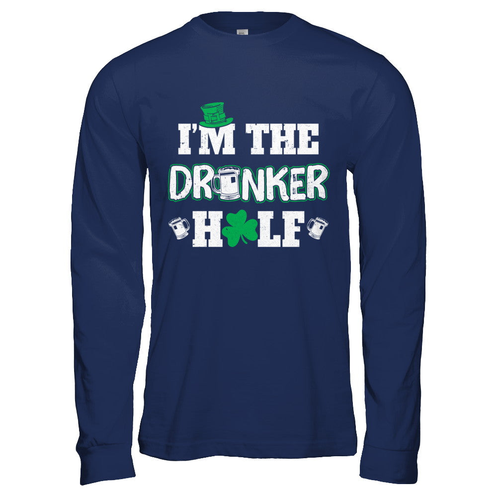 I'm The Drunker Half Funny St Patrick's Day Pub Gift T-Shirt & Hoodie | Teecentury.com