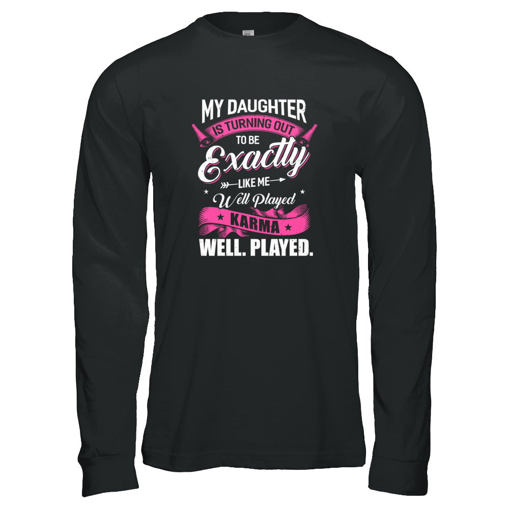 My Daughter Is Turning Out To Be Exactly Like Me Mom T-Shirt & Tank Top | Teecentury.com