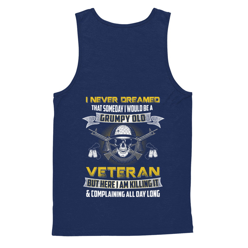 I Never Dreamed I Would Be A Grumpy Old Veteran T-Shirt & Hoodie | Teecentury.com