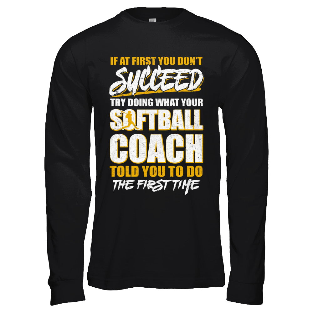 If At First You Don't Succeed Funny Softball Coach T-Shirt & Hoodie | Teecentury.com