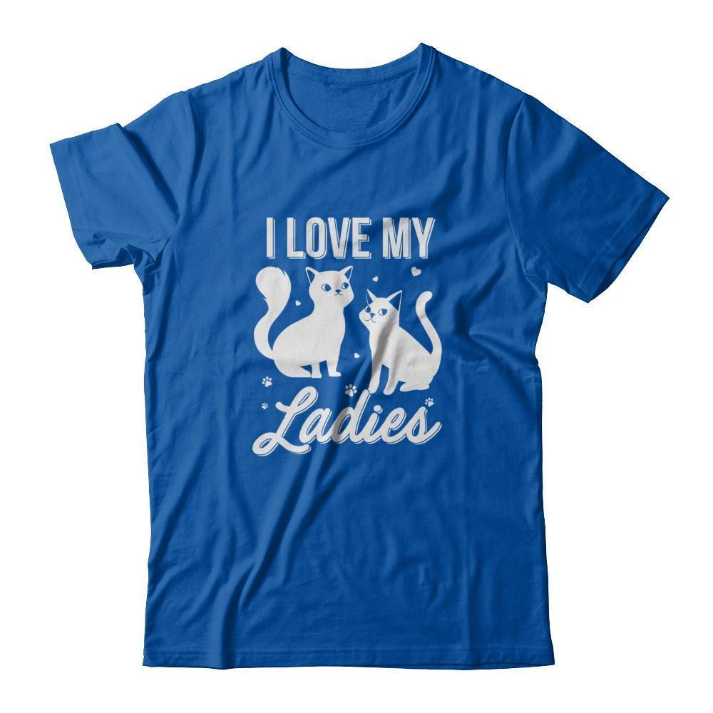 I Love My Ladies Funny Cats Lover T-Shirt & Tank Top | Teecentury.com