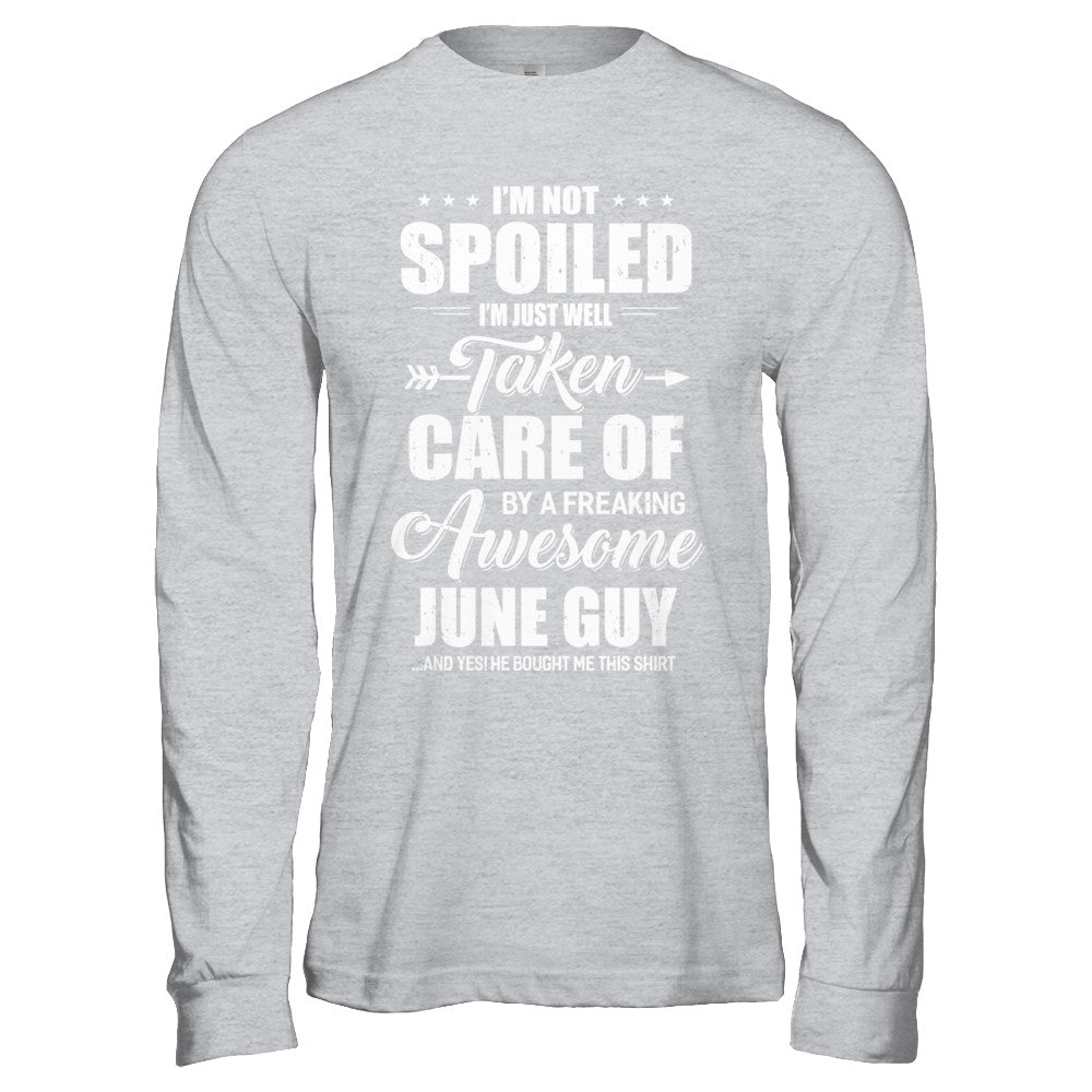 I Am Not Spoiled Just Well Taken Care Of June Guy T-Shirt & Hoodie | Teecentury.com
