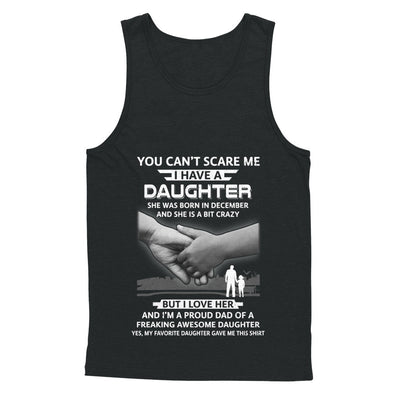 I Have A Daughter She Was Born In December Dad Gift T-Shirt & Hoodie | Teecentury.com