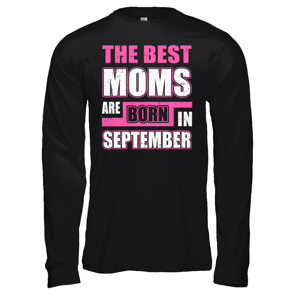 The Best Moms Are Born In September T-Shirt & Hoodie | Teecentury.com