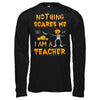 Halloween Nothing Scares Me I'm A Teacher T-Shirt & Hoodie | Teecentury.com