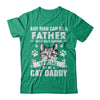 Any Man Can Be A Father Someone Special To Be A Cat Daddy T-Shirt & Hoodie | Teecentury.com