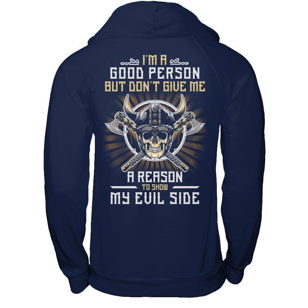 Viking I'm A Good Person But Don't Give Me A Reason My Evil Side T-Shirt & Hoodie | Teecentury.com