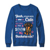 Your Kids Are Cute But Have You Seen My Dachshund T-Shirt & Sweatshirt | Teecentury.com