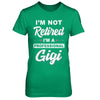 I'm Not Retired A Professional Gigi Mother Day Gift T-Shirt & Hoodie | Teecentury.com