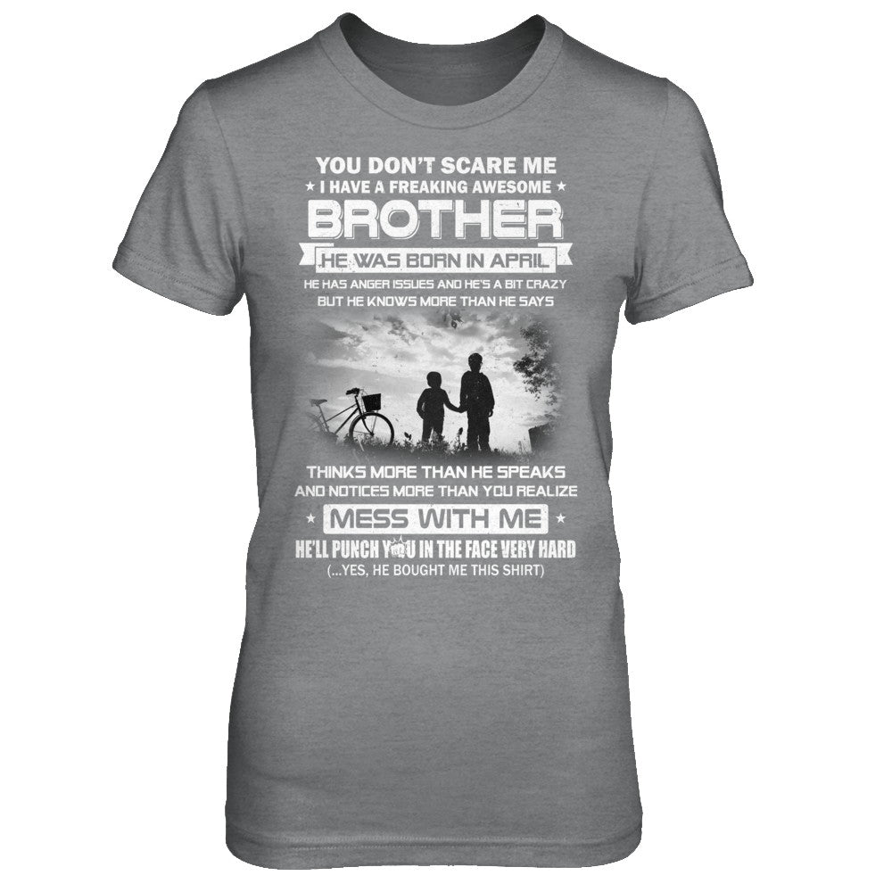 Freaking Awesome Brother He Was Born In April Sister T-Shirt & Hoodie | Teecentury.com