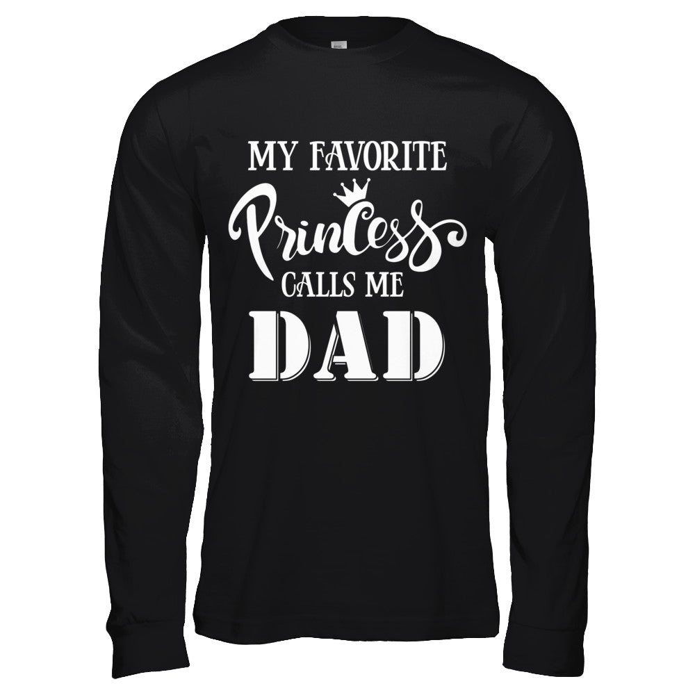My Favorite Princess Calls Me Dad T-Shirt & Hoodie | Teecentury.com