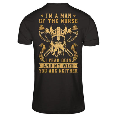 Viking I Am The Man Of The Norse I Fear Odin And My Wife T-Shirt & Hoodie | Teecentury.com