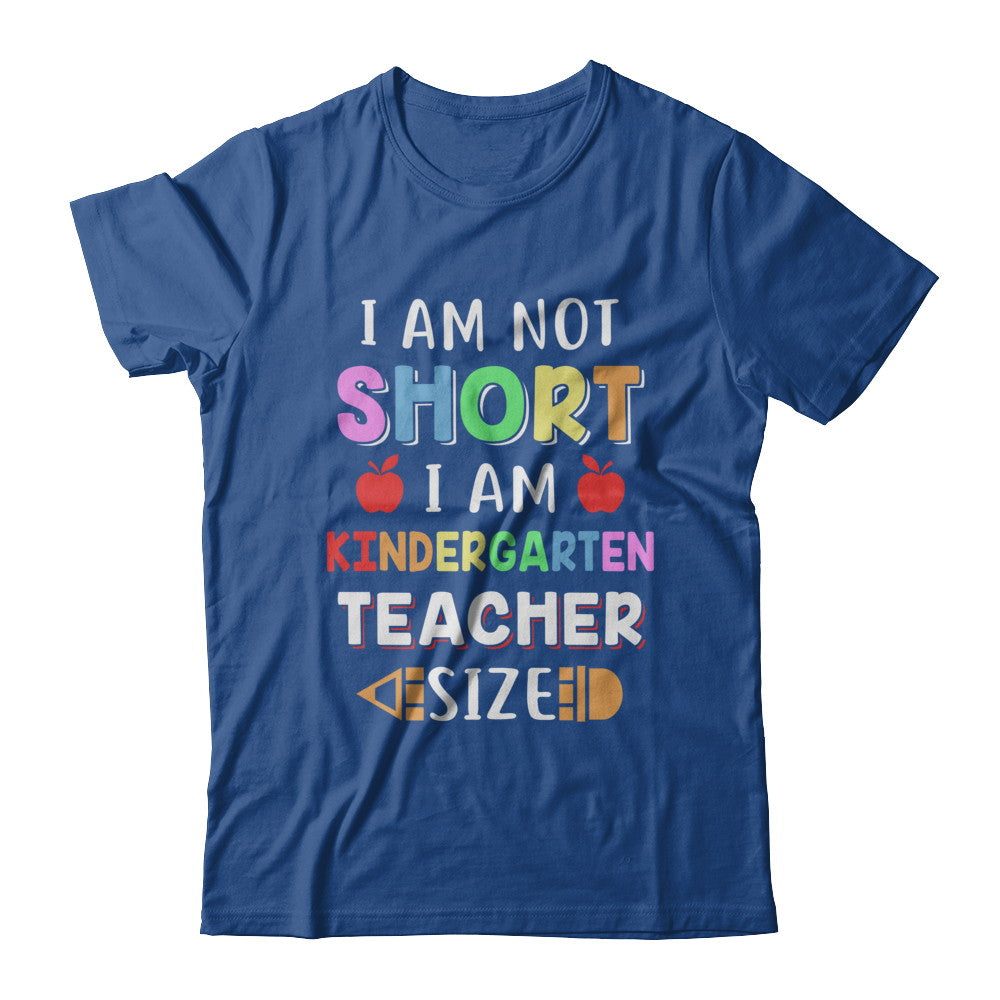 I Am Not Short I Am Kindergarten Teacher Size T-Shirt & Hoodie | Teecentury.com