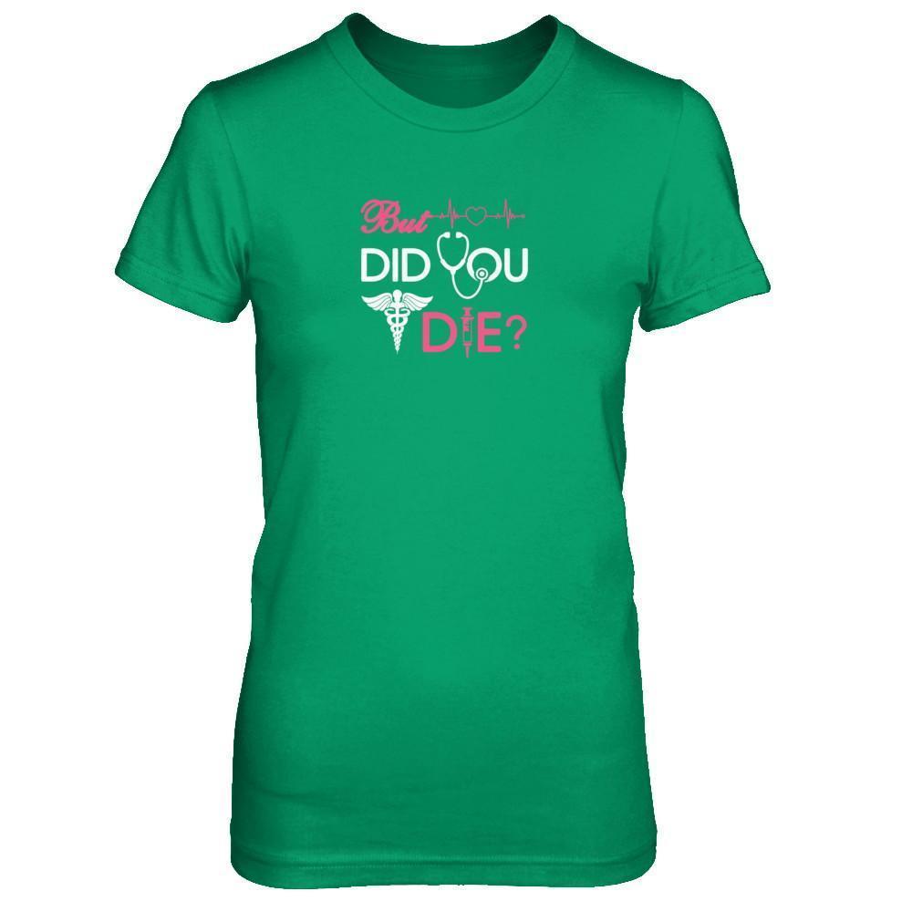 But Did You Die Nurse T-Shirt & Tank Top | Teecentury.com