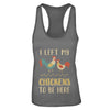 I Left My Chicken To Be Here Farmer Breeding Chickens T-Shirt & Tank Top | Teecentury.com