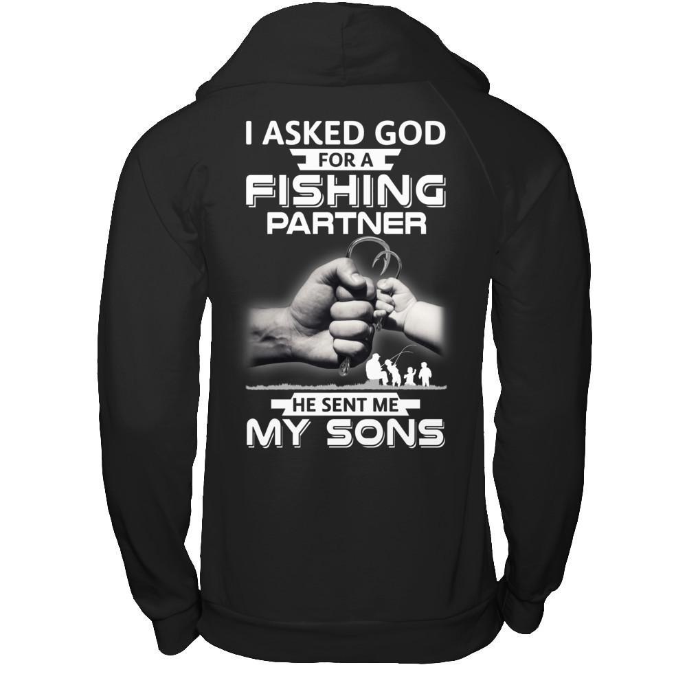 I Asked God For A Fishing Partner He Sent Me My Sons T-Shirt & Hoodie | Teecentury.com