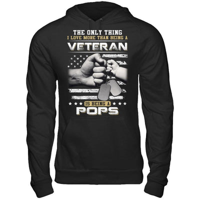 I Love More Than Being A Veteran Is Being A Pops T-Shirt & Hoodie | Teecentury.com