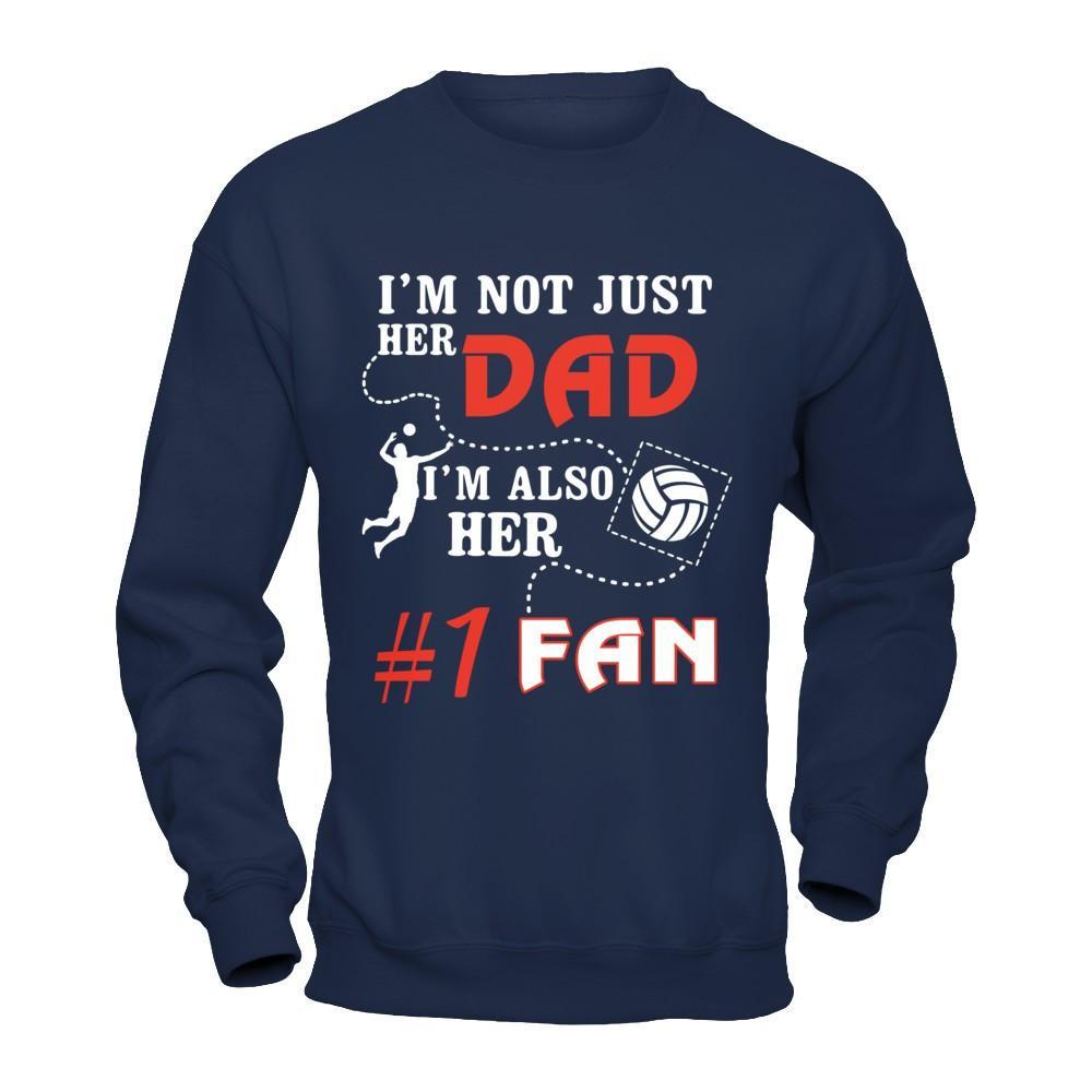 I'm Not Just Her Dad I'm Also Her Fan Volleyball Dad T-Shirt & Hoodie | Teecentury.com