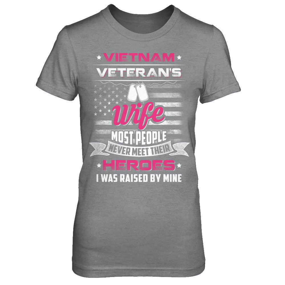 Vietnam Veteran's Wife I Was Raised By Mine T-Shirt & Hoodie | Teecentury.com