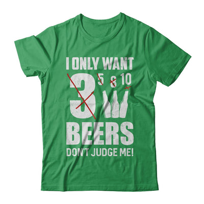 I Only Want 3 Beers Don't Judge Me T-Shirt & Hoodie | Teecentury.com