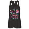 Just A Girl Who Loves Pugs Pug Lover T-Shirt & Tank Top | Teecentury.com