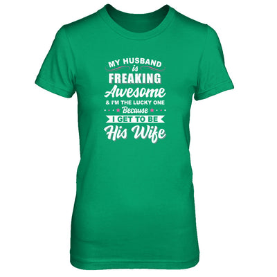 My Husband Is Freaking Awesome I'm The Lucky One Wife T-Shirt & Tank Top | Teecentury.com