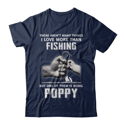 I Love More Than Fishing Being Poppy Funny Fathers Day T-Shirt & Hoodie | Teecentury.com