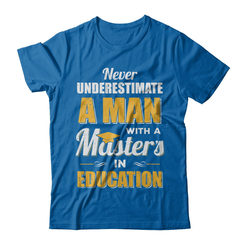 Man With A Masters In Education Degree Graduation Gift T-Shirt & Hoodie | Teecentury.com