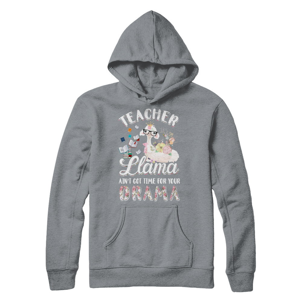 Teacher Llama Ain't Got Time For Your Drama T-Shirt & Hoodie | Teecentury.com