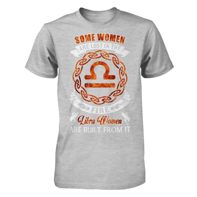 Some Women Are Lost In The Fire And Libra Women Are Built From It T-Shirt & Hoodie | Teecentury.com