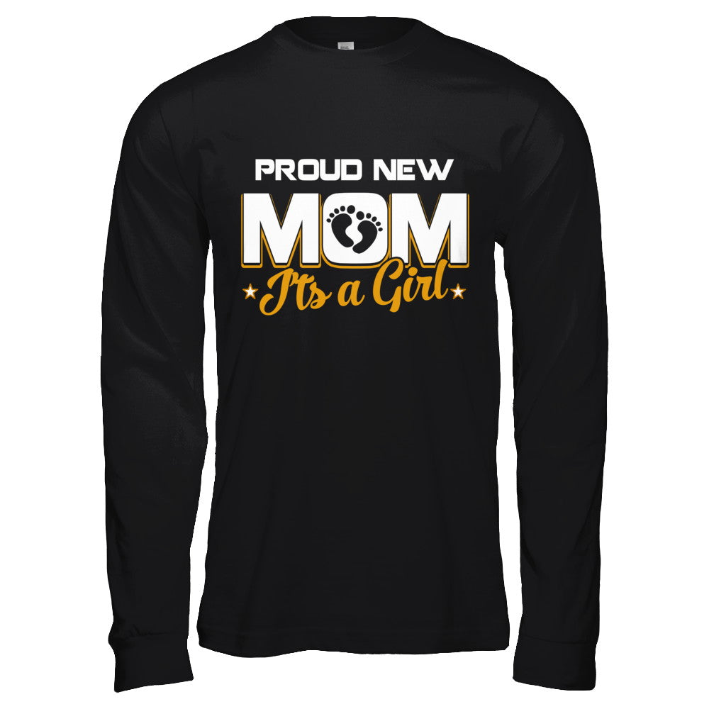 Proud New Mom It's A Girl New Baby T-Shirt & Hoodie | Teecentury.com