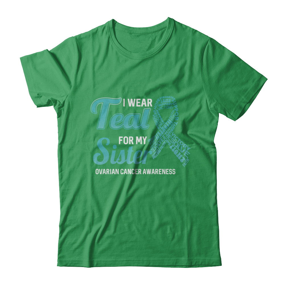 I Wear Teal For My Sister Ovarian Cancer Awareness T-Shirt & Hoodie | Teecentury.com
